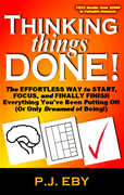 Cover image of Thinking Things Done: The Effortless Way To Start, Focus, and Finally Finish... Everything You've been Putting Off, by P.J. Eby